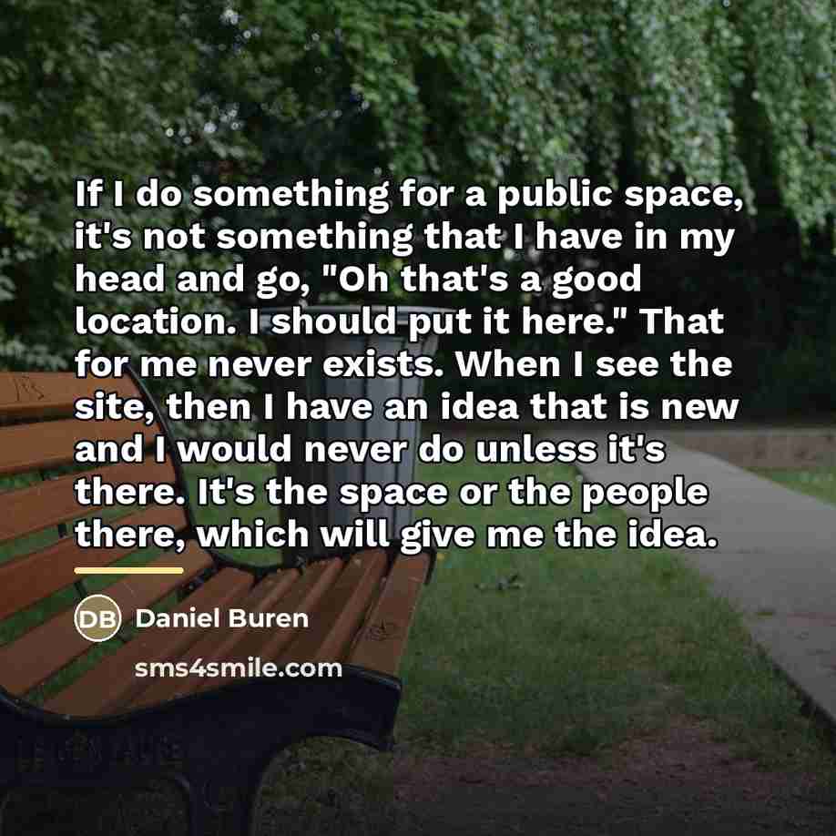 “If I do something for a public space, it's not…” quote by Daniel Buren