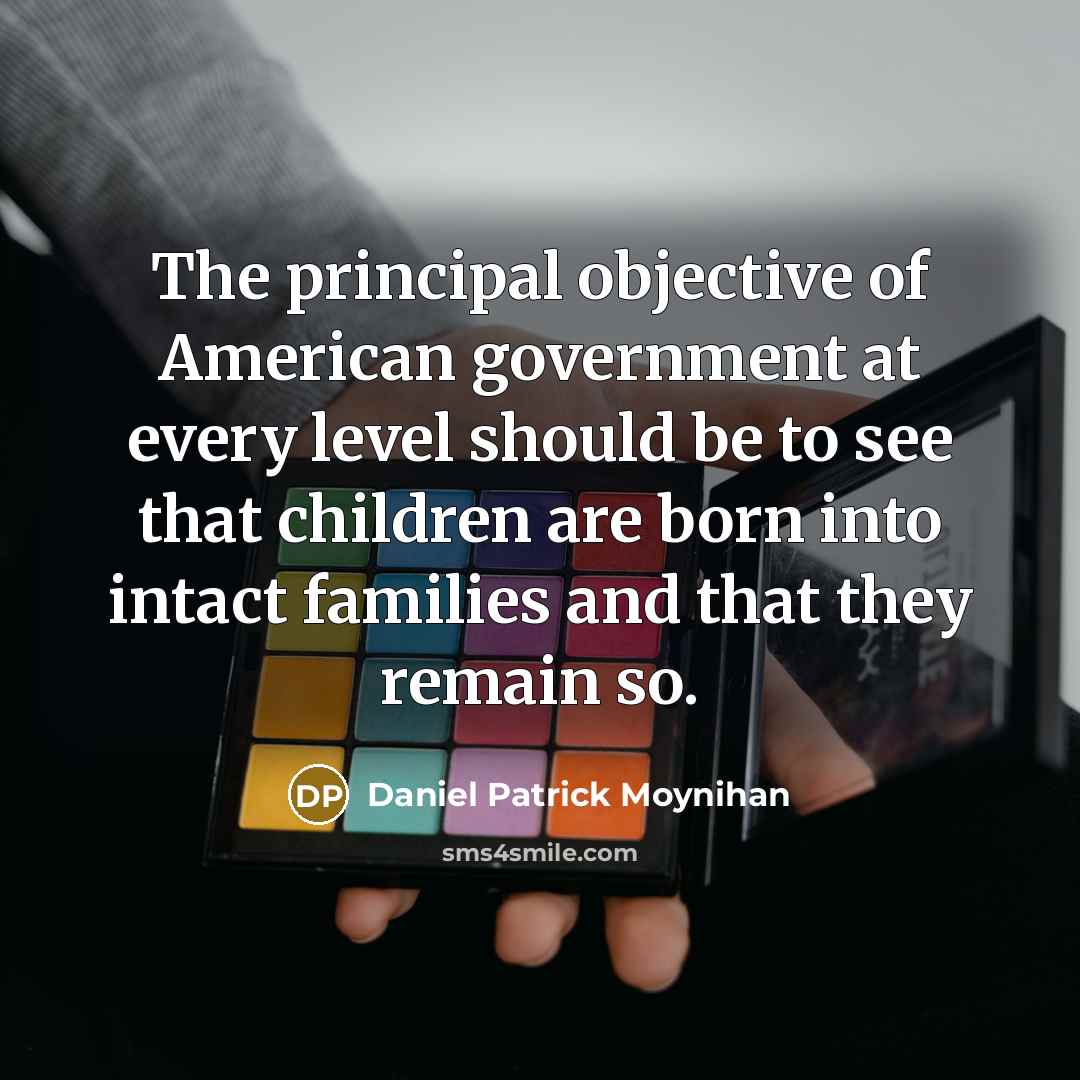 “The principal objective of American government at every level should…” quote by Daniel Patrick Moynihan