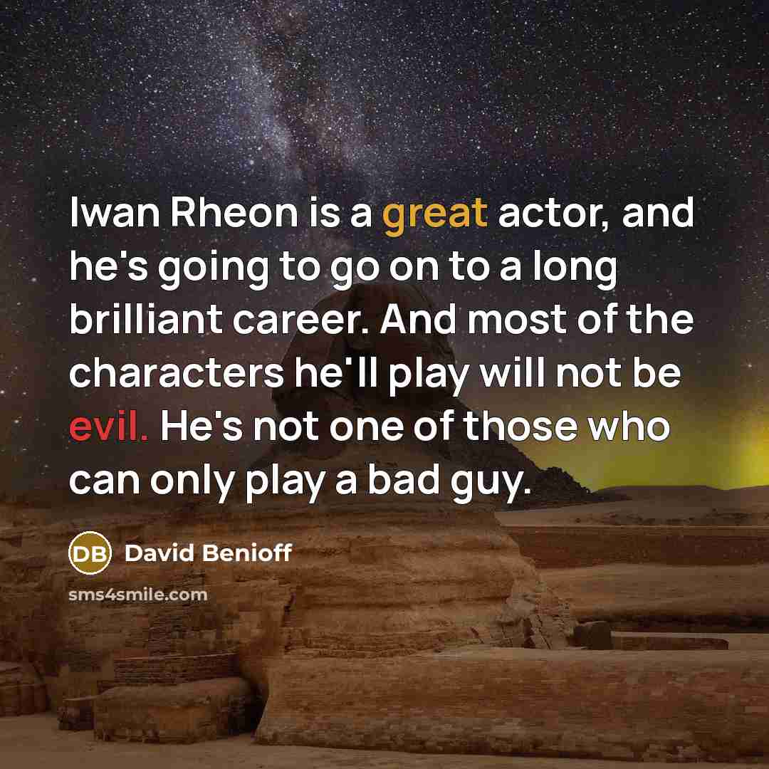 “Iwan Rheon is a great actor, and he's going to…” quote by David Benioff