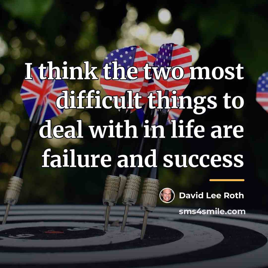 “I think the two most difficult things to deal with…” quote by David Lee Roth