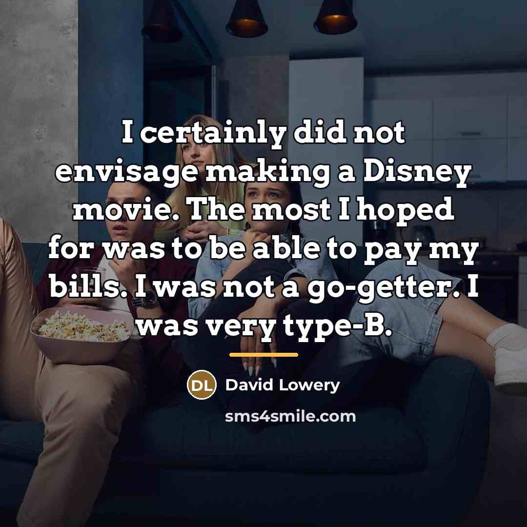 “I certainly did not envisage making a Disney movie. The…” quote by David Lowery