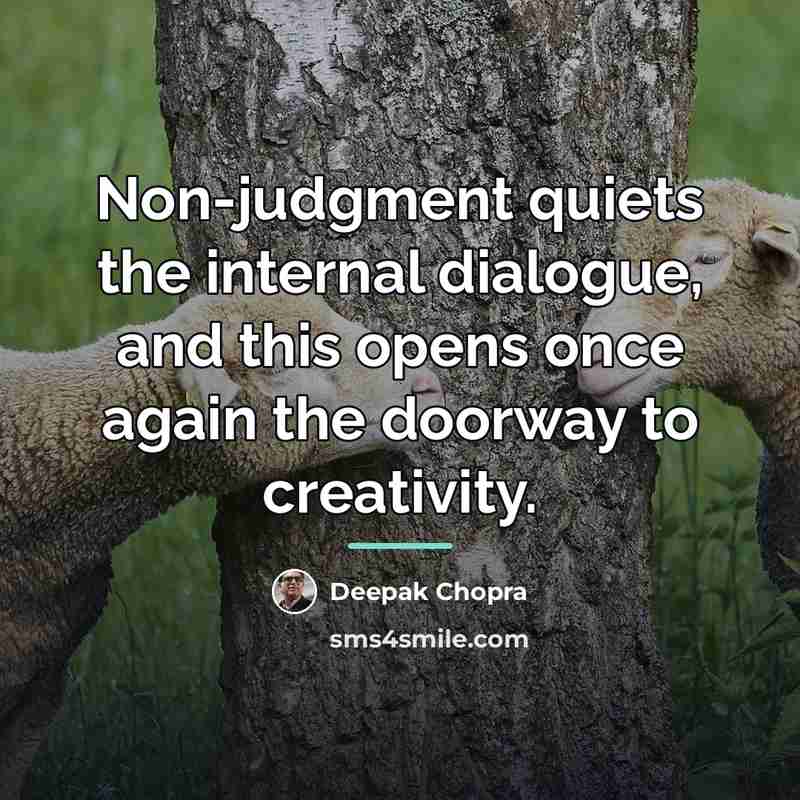 “Non-judgment quiets the internal dialogue, and this opens once again…” quote by Deepak Chopra