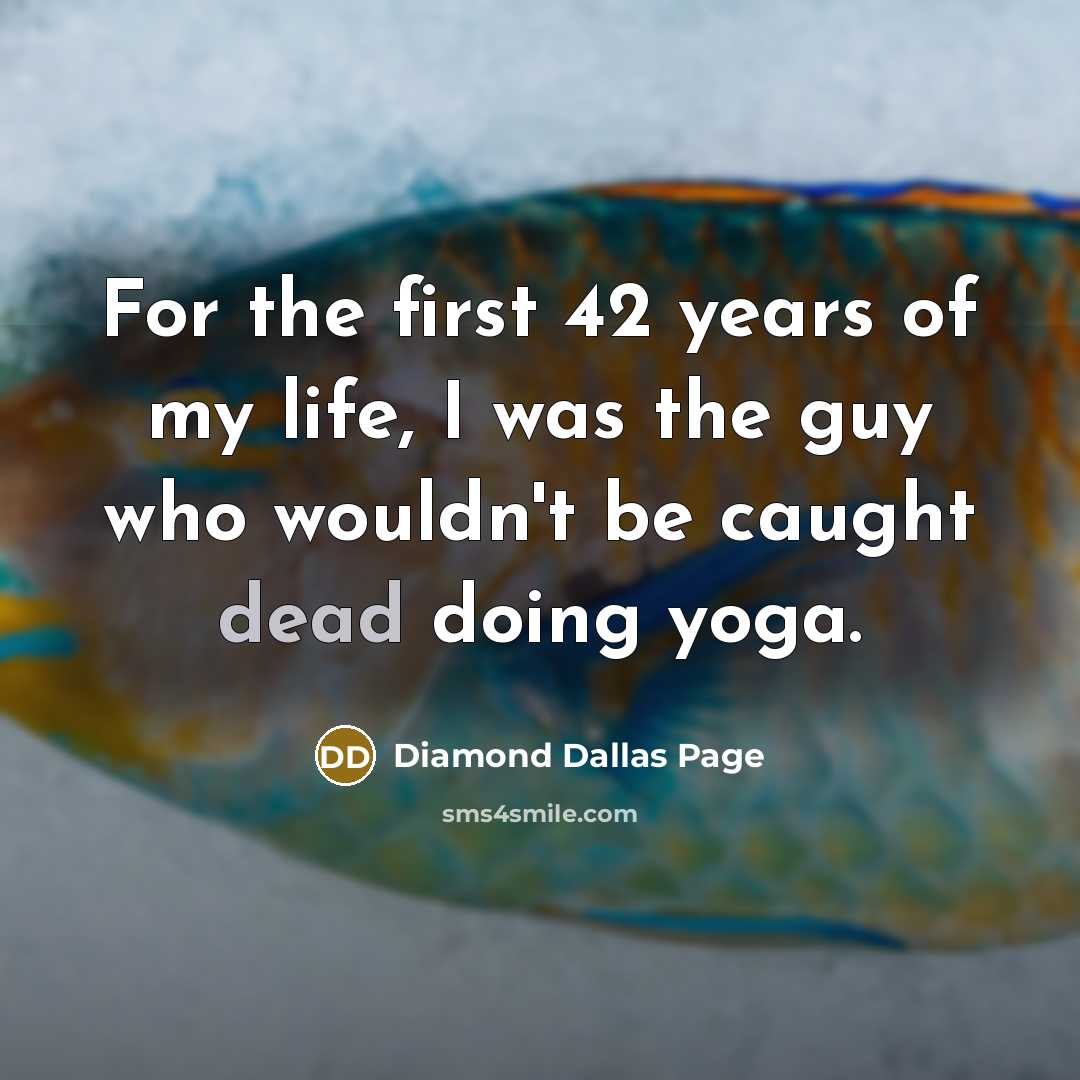 “For the first 42 years of my life, I was…” quote by Diamond Dallas Page