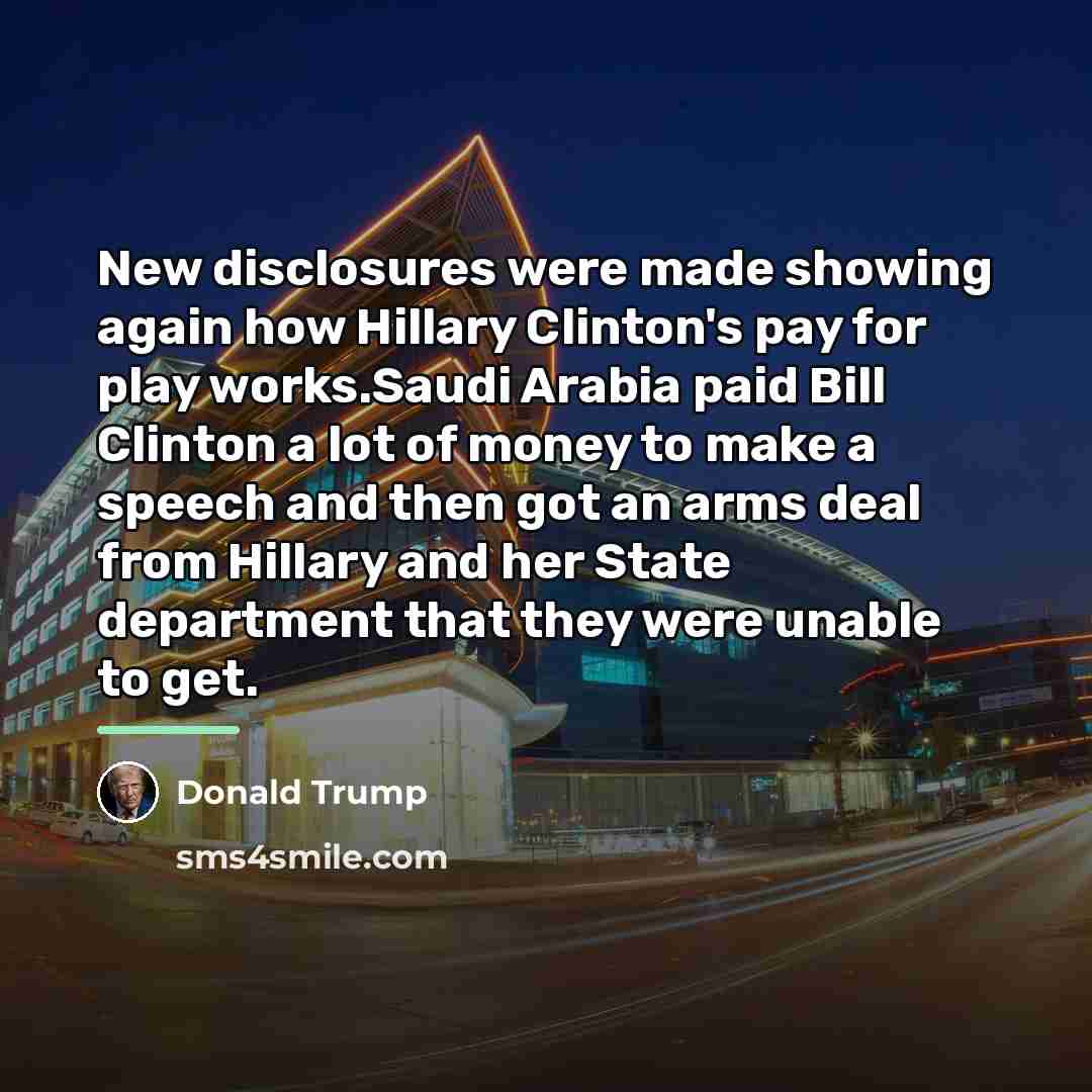 “New disclosures were made showing again how Hillary Clinton's pay…” quote by Donald Trump