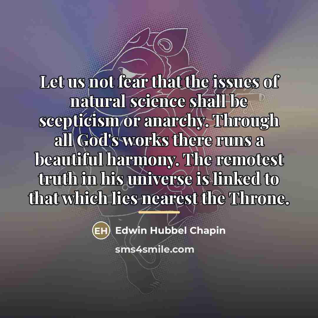 “Let us not fear that the issues of natural science…” quote by Edwin Hubbel Chapin