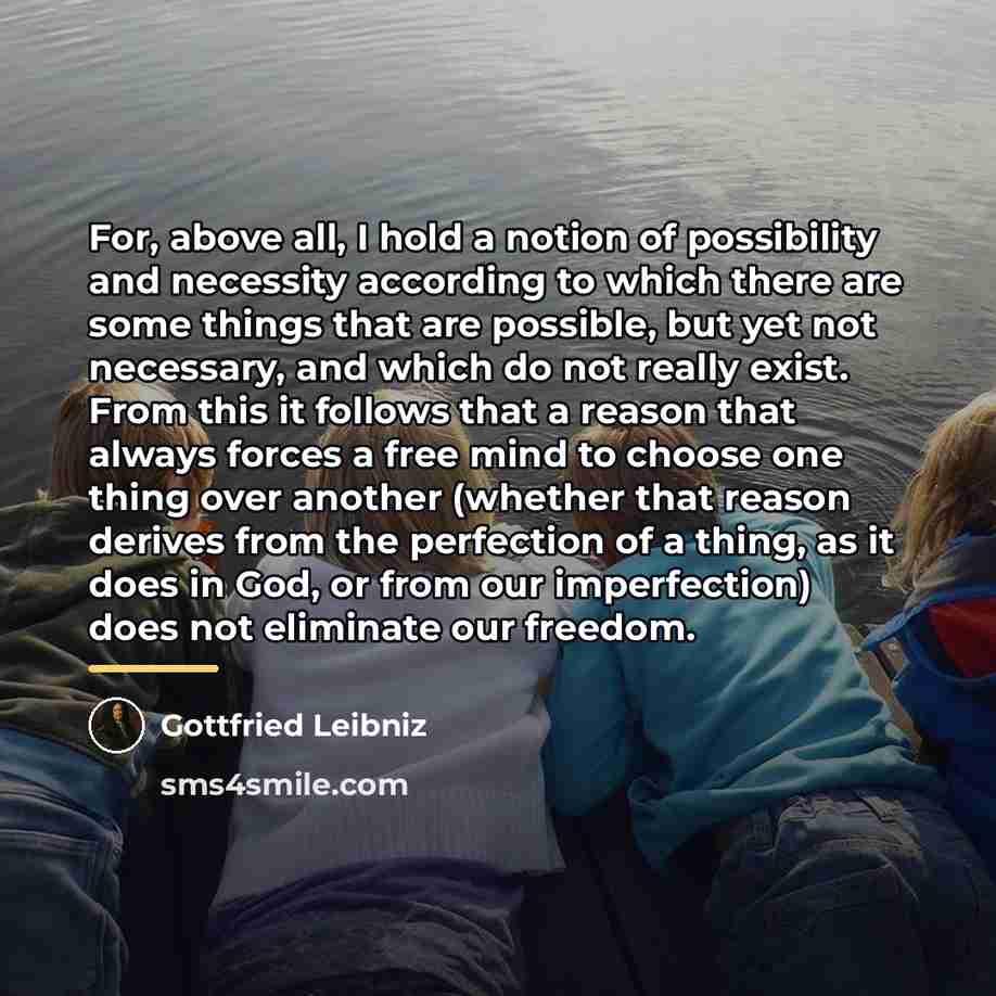“For, above all, I hold a notion of possibility and…” quote by Gottfried Leibniz