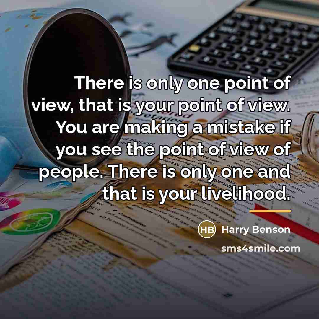 “There is only one point of view, that is your…” quote by Harry Benson