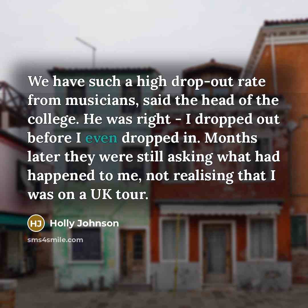 “We have such a high drop-out rate from musicians, said…” quote by Holly Johnson