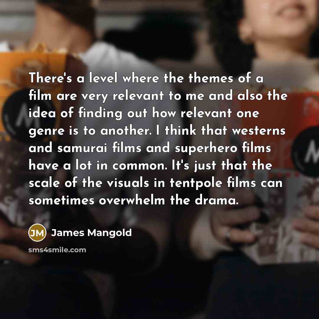 “There's a level where the themes of a film are…” quote by James Mangold