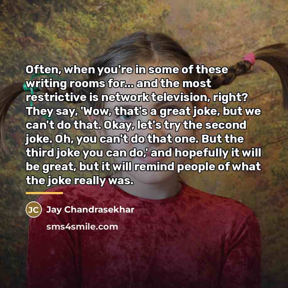“Often, when you're in some of these writing rooms for...…” quote by Jay Chandrasekhar