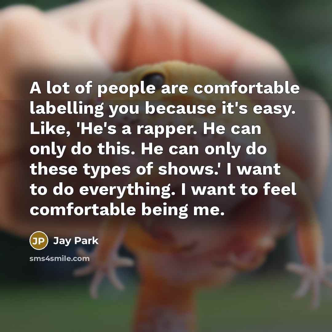 “A lot of people are comfortable labelling you because it's…” quote by Jay Park