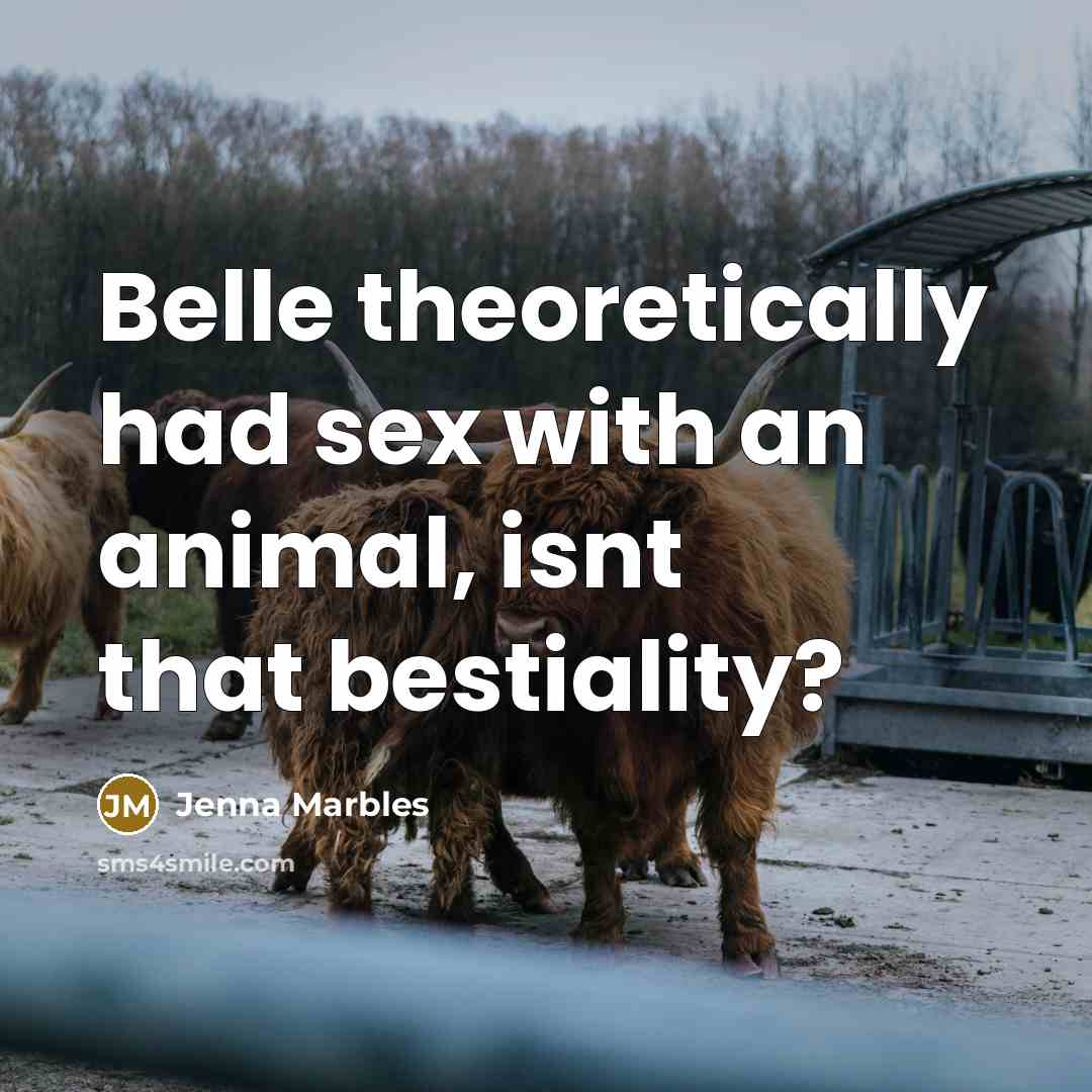 “Belle theoretically had sex with an animal, isnt that bestiality?…” quote by Jenna Marbles