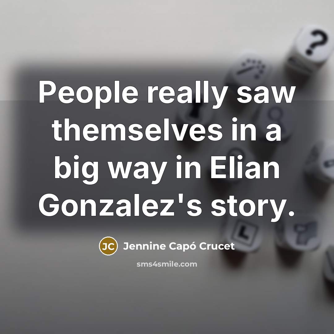 “People really saw themselves in a big way in Elian…” quote by Jennine Capó Crucet