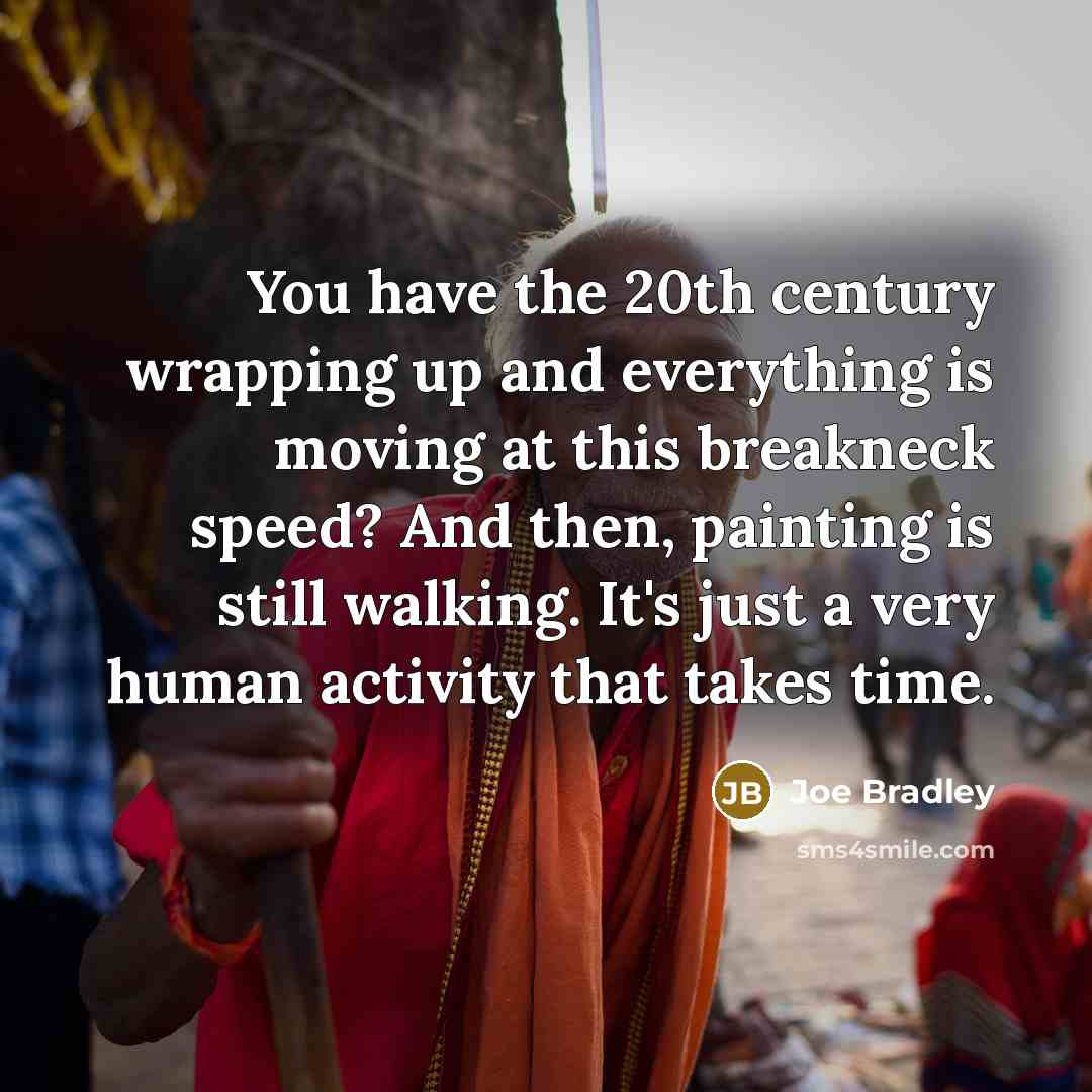 “You have the 20th century wrapping up and everything is…” quote by Joe Bradley