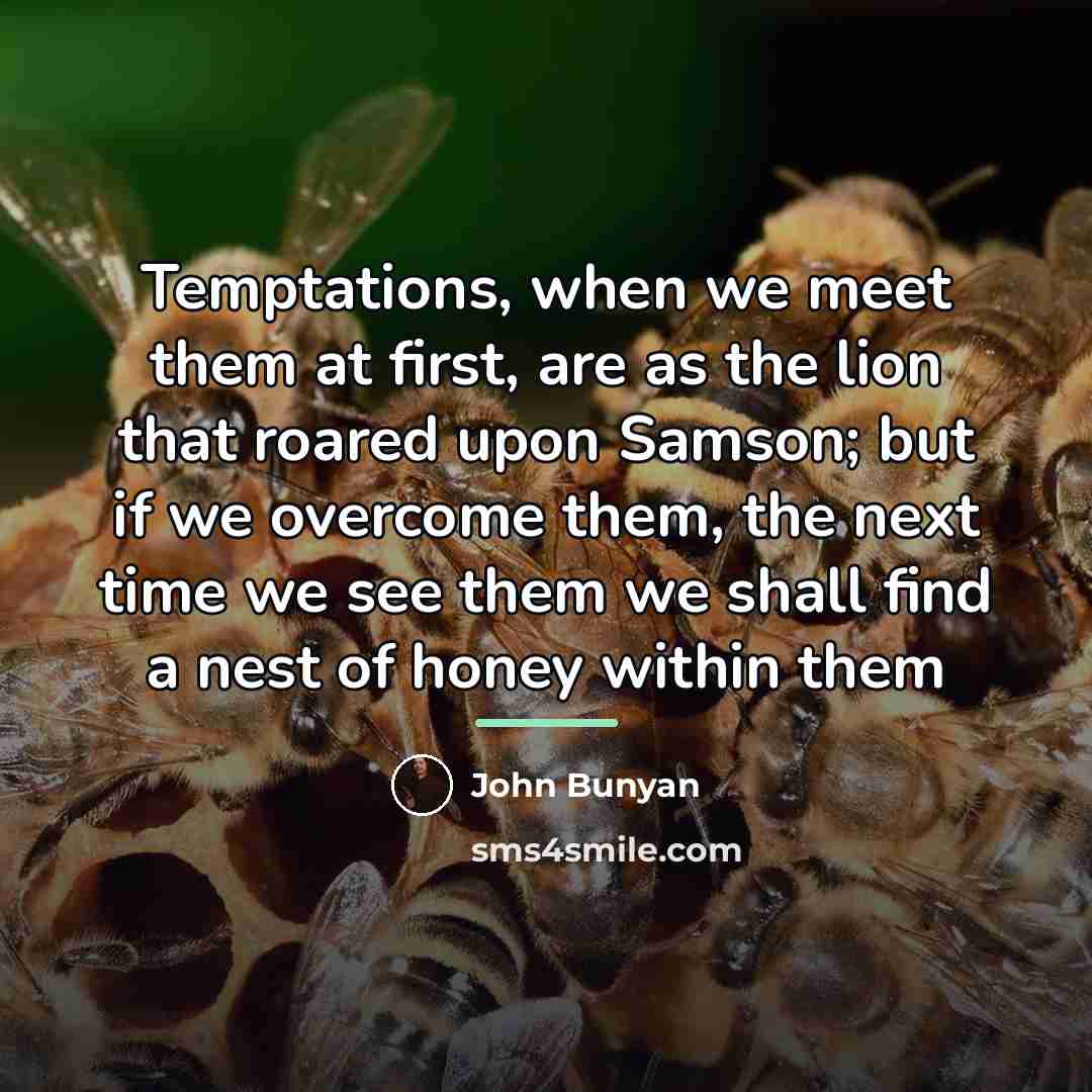 “Temptations, when we meet them at first, are as the…” quote by John Bunyan