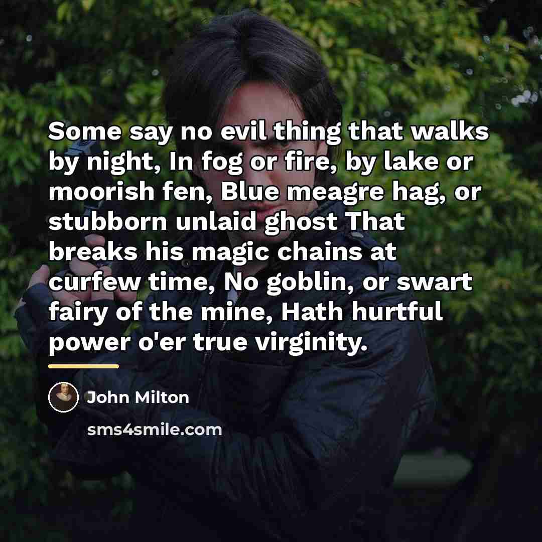 “Some say no evil thing that walks by night, In…” quote by John Milton