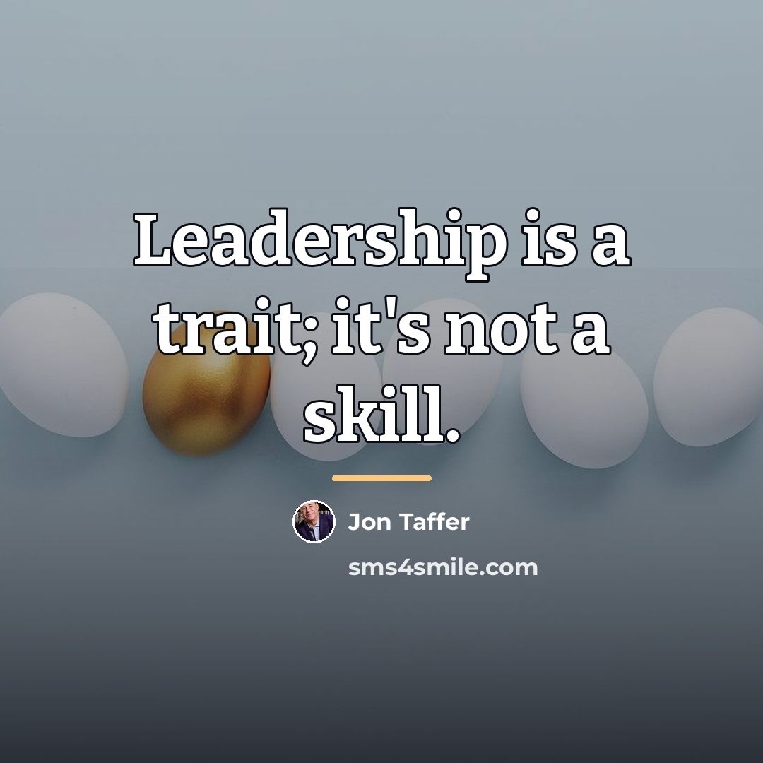 “Leadership is a trait; it's not a skill.…” quote by Jon Taffer