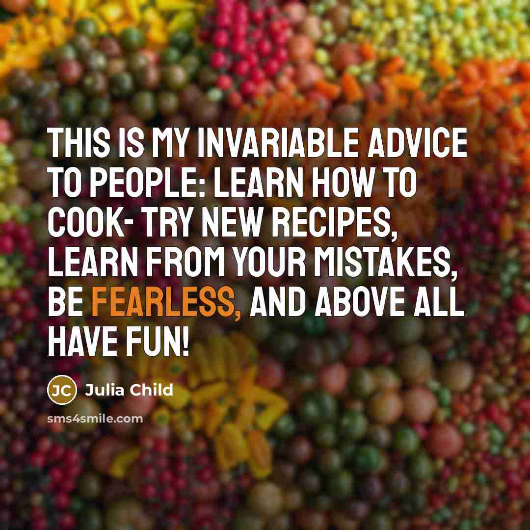 “This is my invariable advice to people: Learn how to…” quote by Julia Child