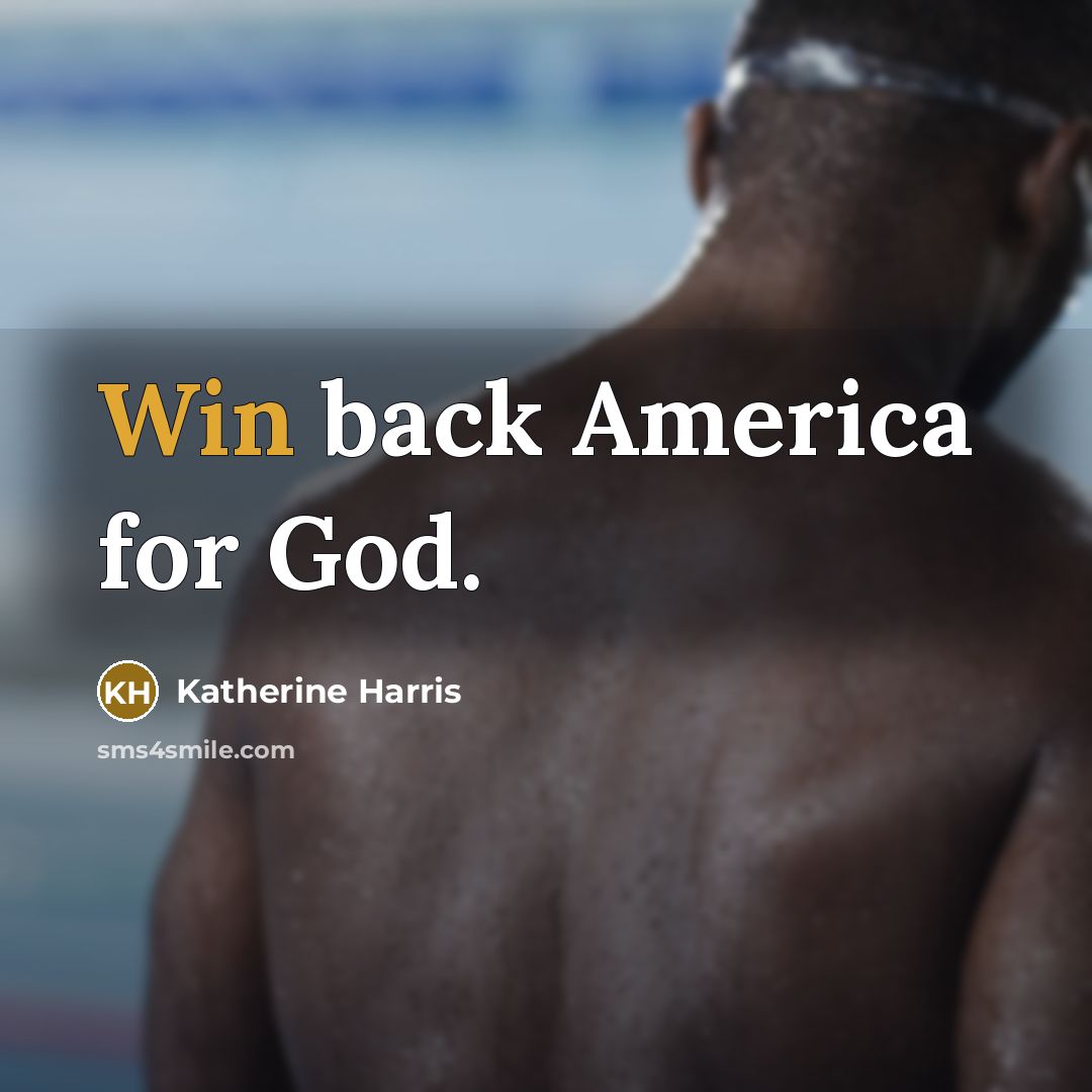 “Win back America for God.…” quote by Katherine Harris