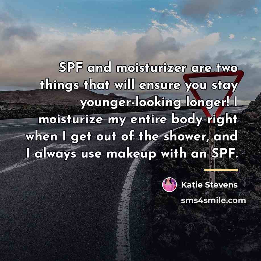“SPF and moisturizer are two things that will ensure you…” quote by Katie Stevens