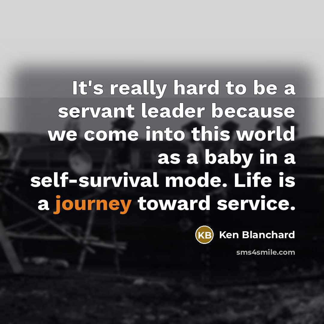 “It's really hard to be a servant leader because we…” quote by Ken Blanchard