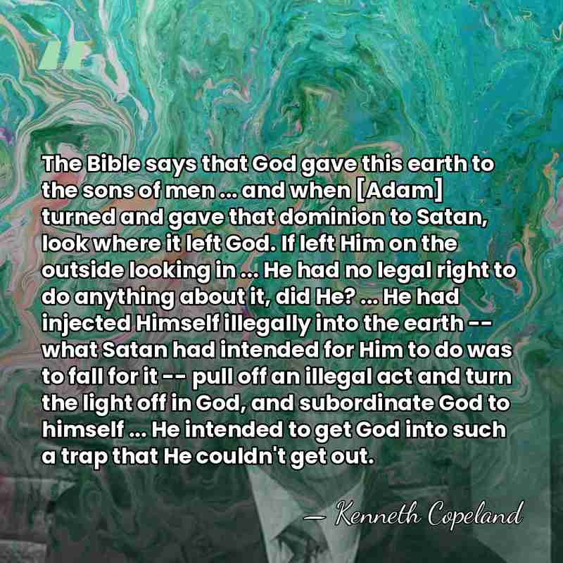 The Bible says that God gave this earth to the sons of&hellip; - Kenneth Copeland