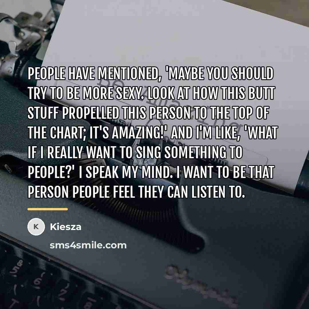 “People have mentioned, 'Maybe you should try to be more…” quote by Kiesza