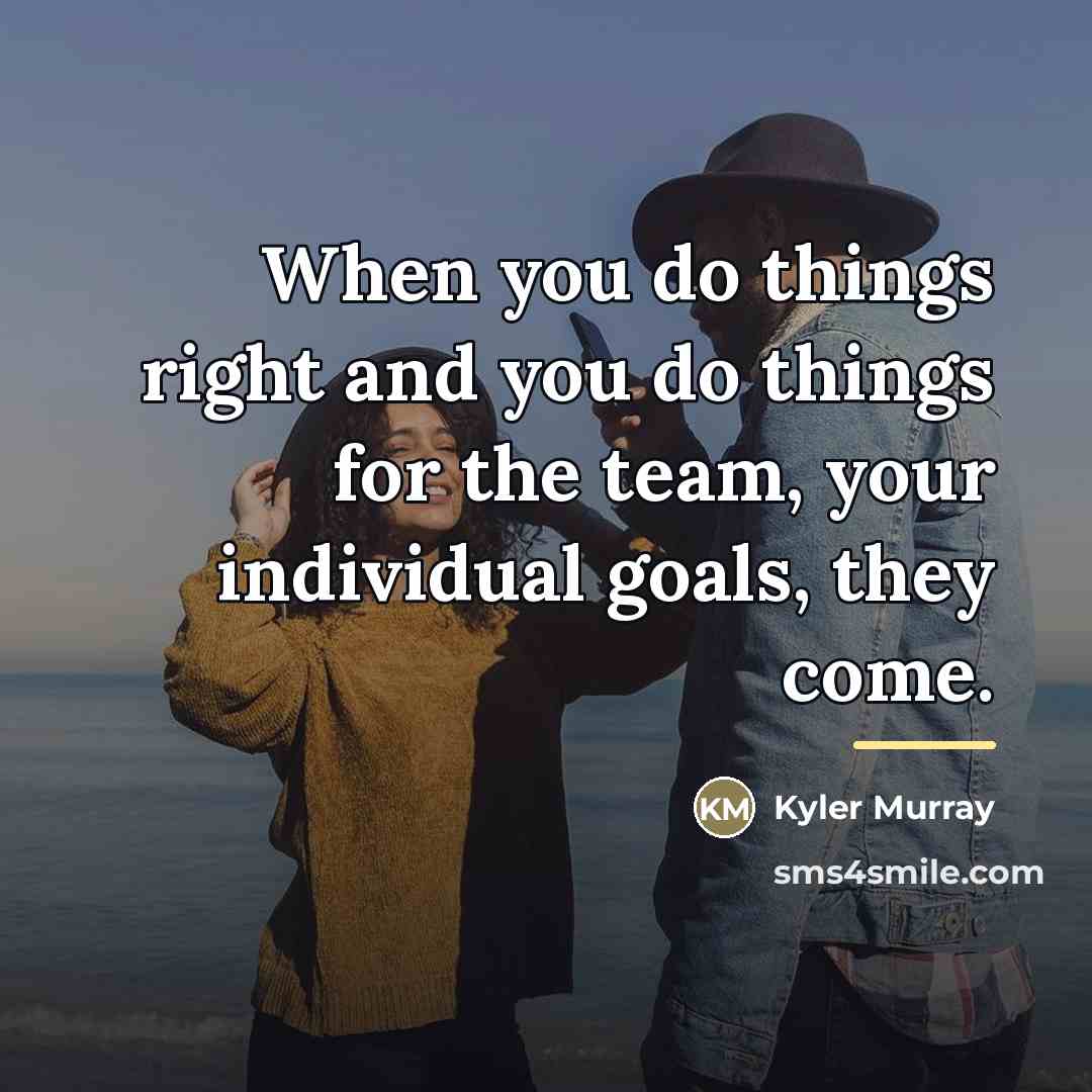 “When you do things right and you do things for…” quote by Kyler Murray