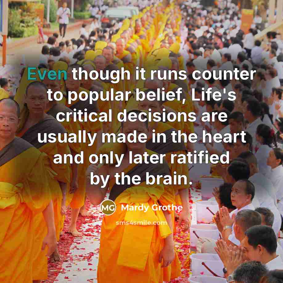“Even though it runs counter to popular belief, Life's critical…” quote by Mardy Grothe
