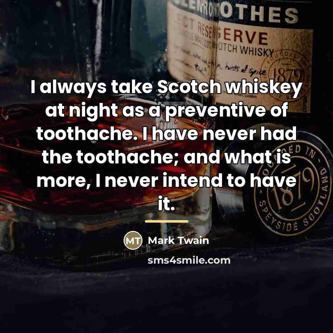 “I always take Scotch whiskey at night as a preventive…” quote by Mark Twain