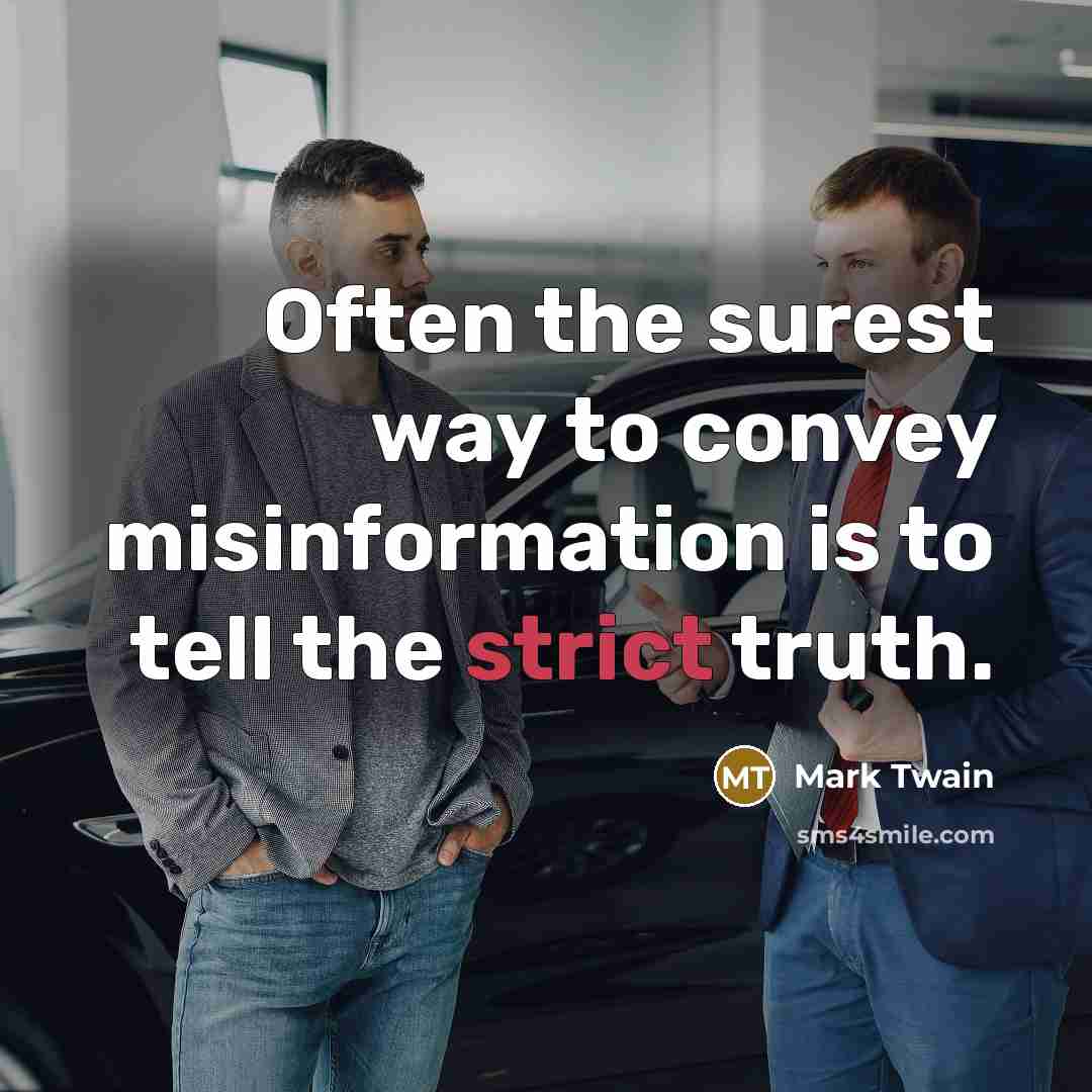 “Often the surest way to convey misinformation is to tell…” quote by Mark Twain