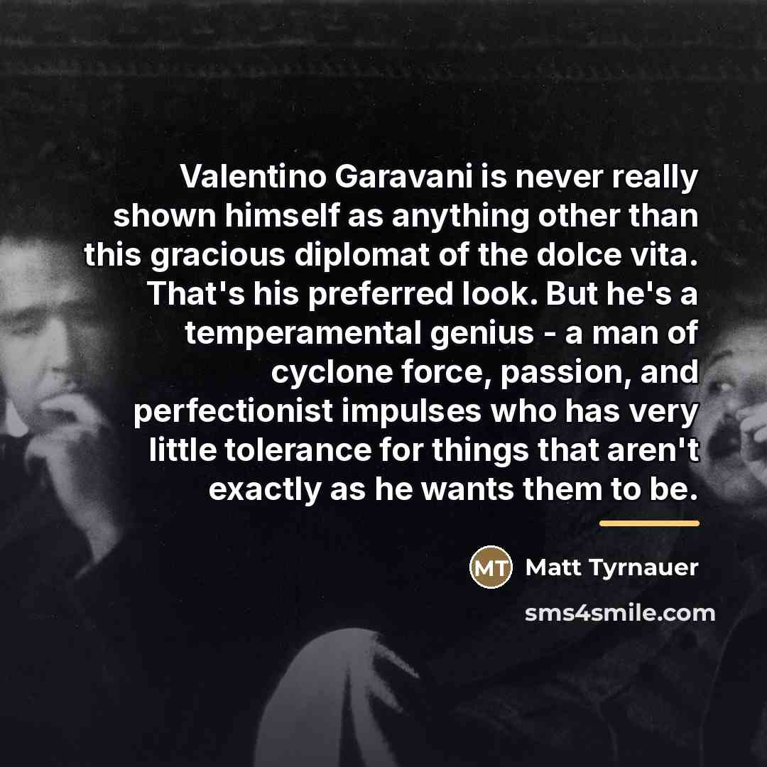 “Valentino Garavani is never really shown himself as anything other…” quote by Matt Tyrnauer
