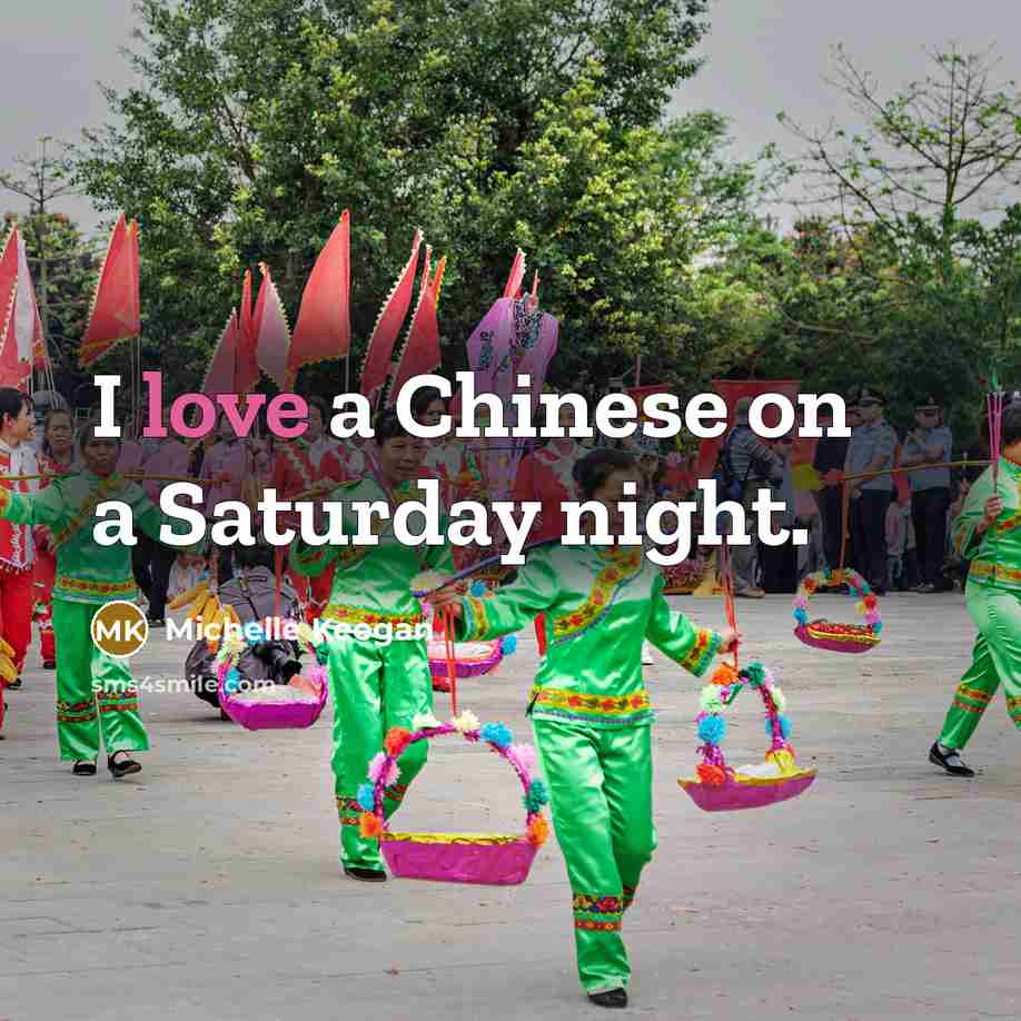 “I love a Chinese on a Saturday night.…” quote by Michelle Keegan