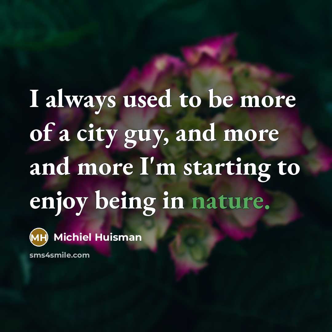 “I always used to be more of a city guy,…” quote by Michiel Huisman