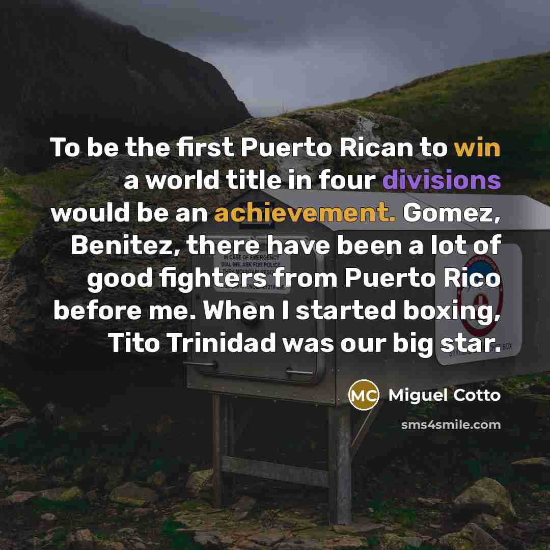 “To be the first Puerto Rican to win a world…” quote by Miguel Cotto