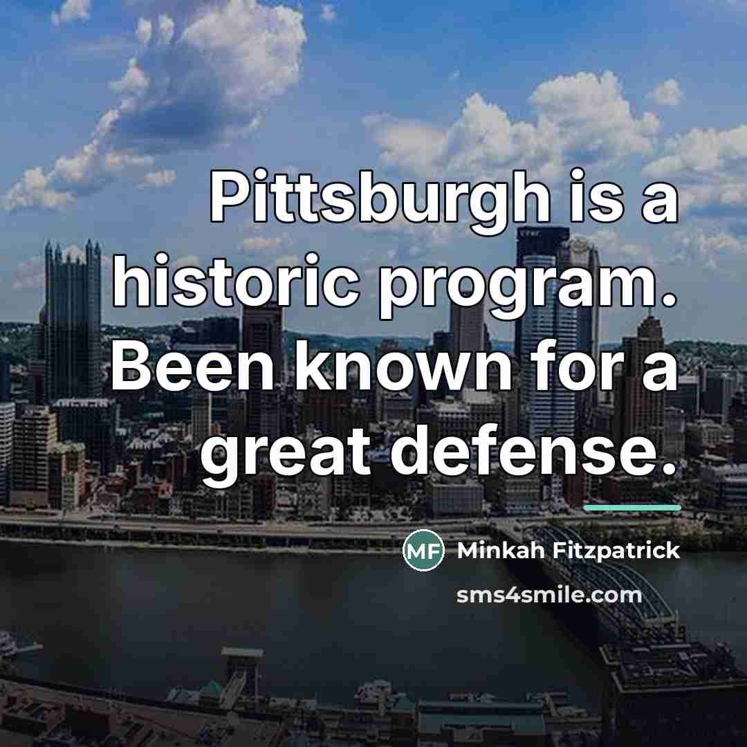 “Pittsburgh is a historic program. Been known for a great…” quote by Minkah Fitzpatrick