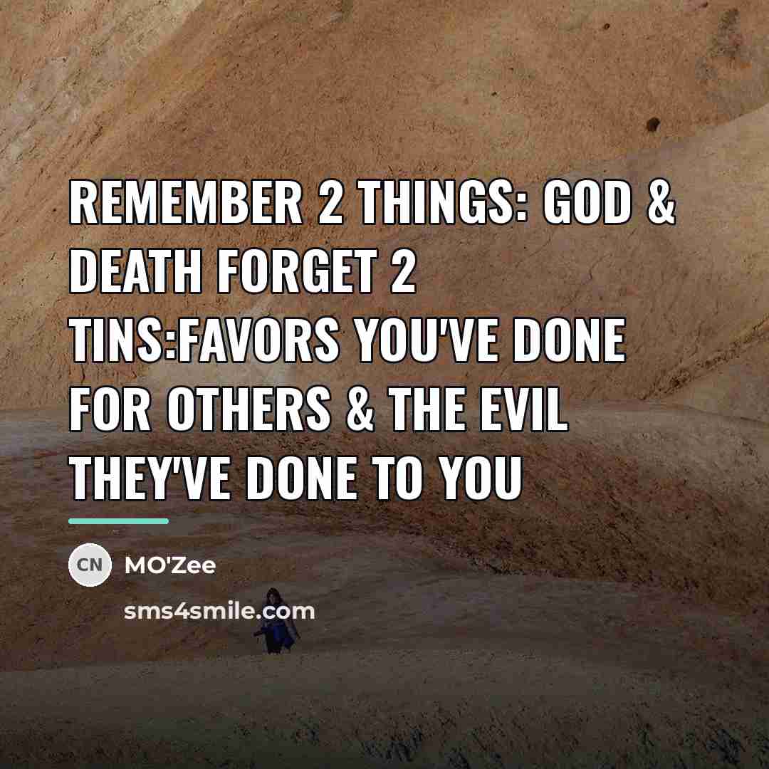 “REMEMBER 2 THINGS: GOD & DEATH FORGET 2 TINS:FAVORS YOU'VE…” quote by MO'zee