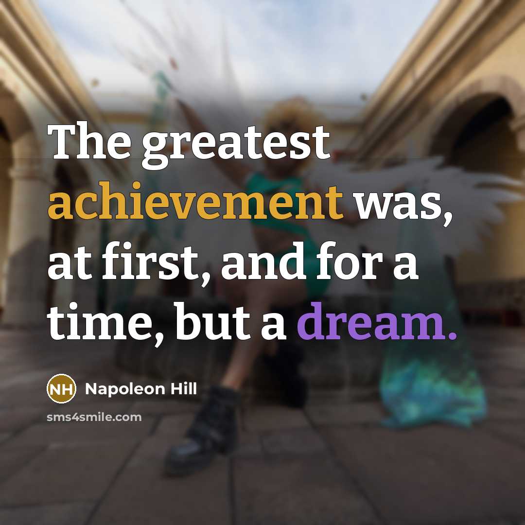 “The greatest achievement was, at first, and for a time,…” quote by Napoleon Hill