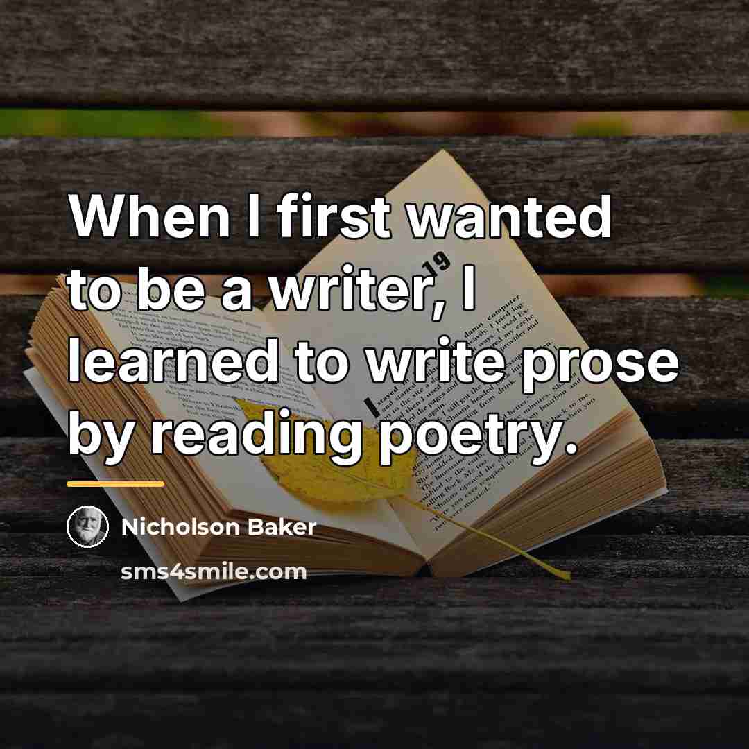 “When I first wanted to be a writer, I learned…” quote by Nicholson Baker