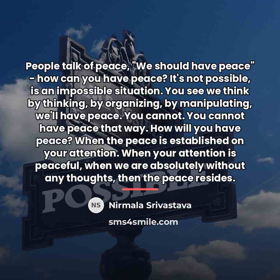 “People talk of peace, "We should have peace" - how…” quote by Nirmala Srivastava
