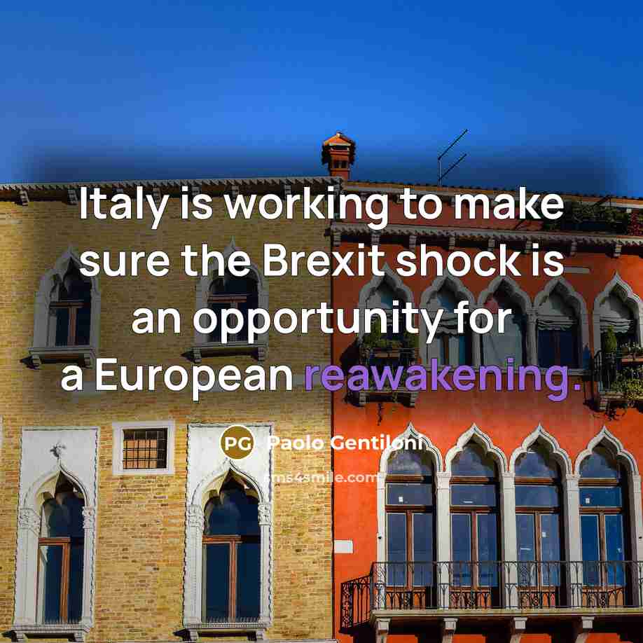 “Italy is working to make sure the Brexit shock is…” quote by Paolo Gentiloni