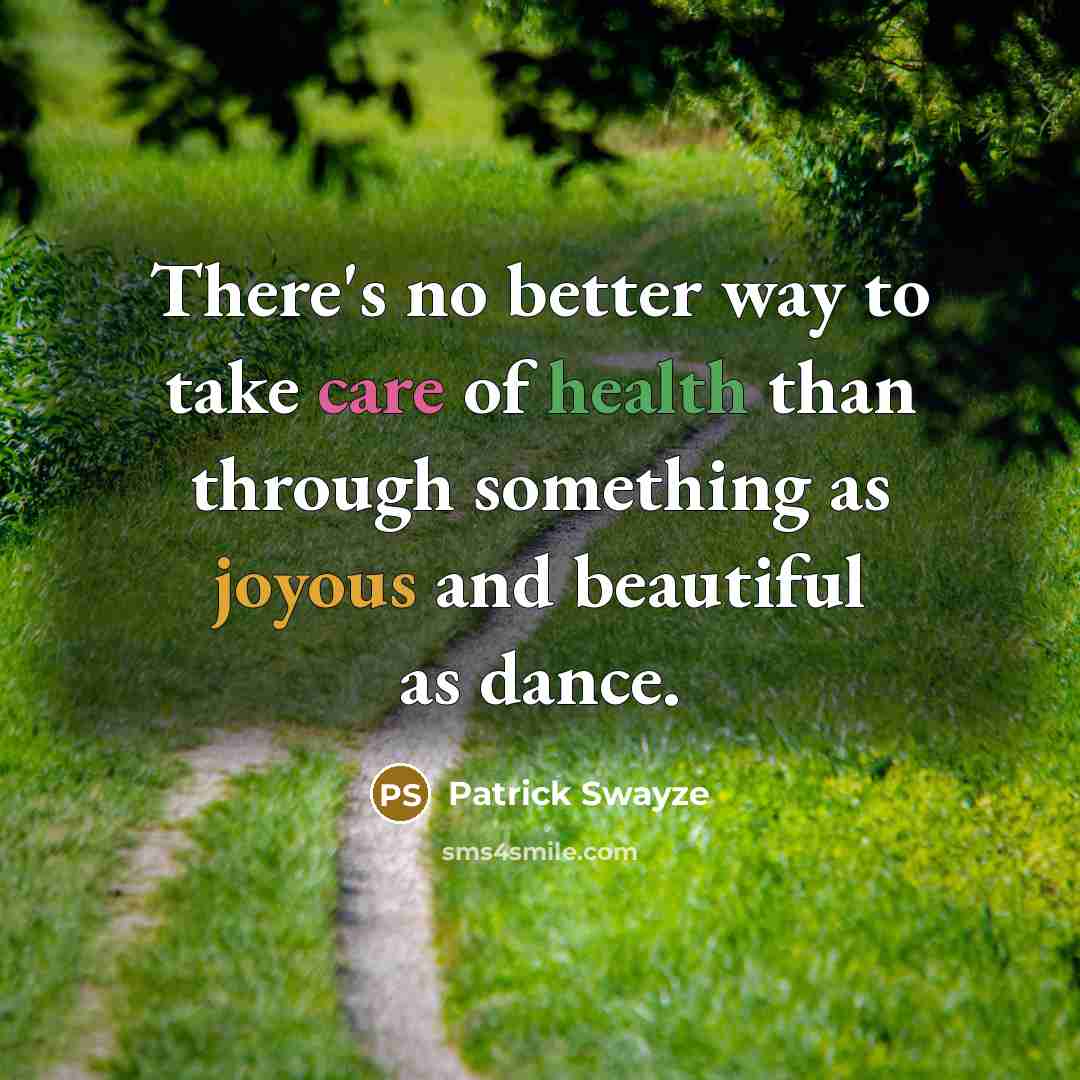 “There's no better way to take care of health than…” quote by Patrick Swayze
