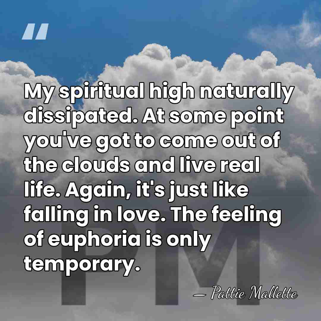 My spiritual high naturally dissipated. At some point you've got to come&hellip; - Pattie Mallette