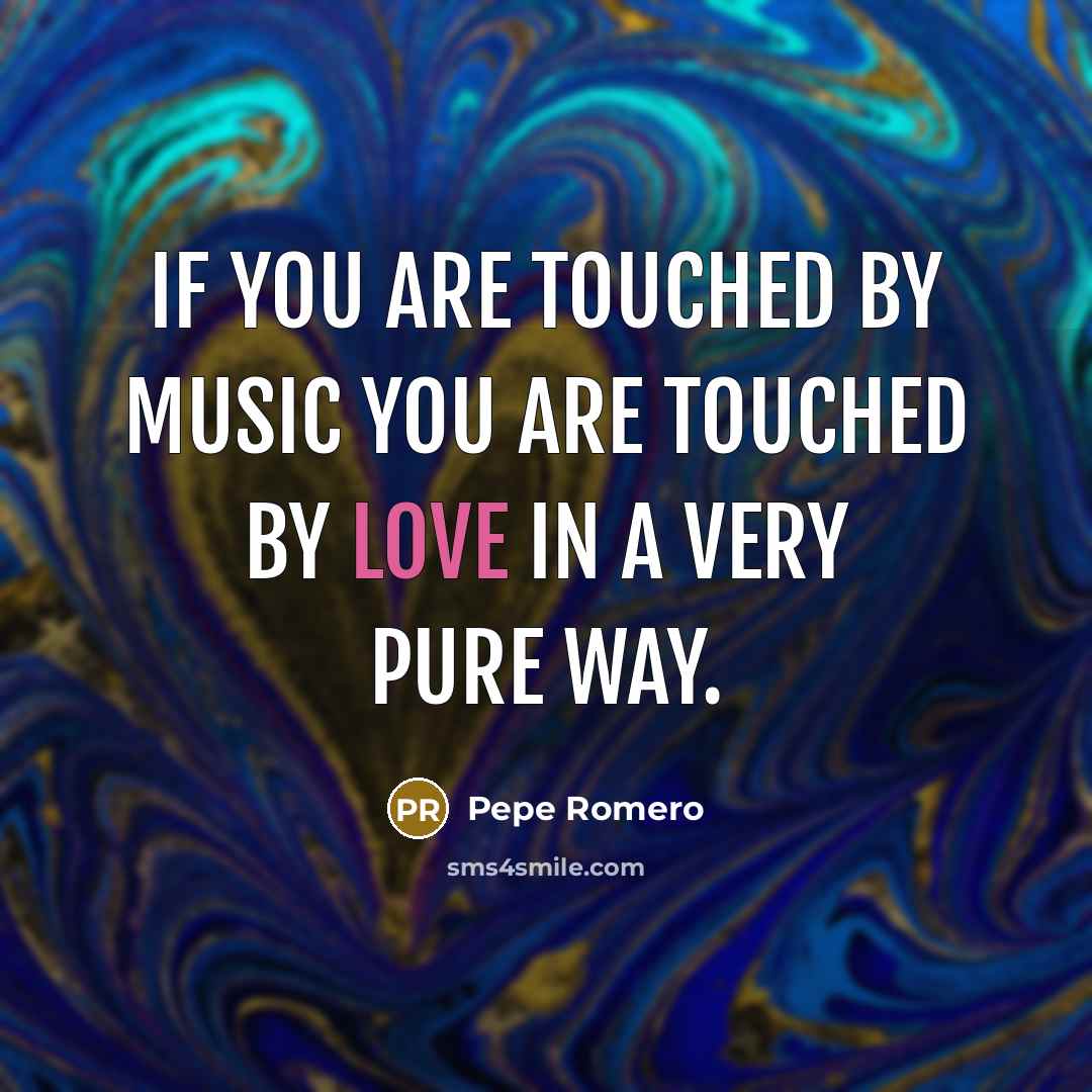 “If you are touched by music you are touched by…” quote by Pepe Romero