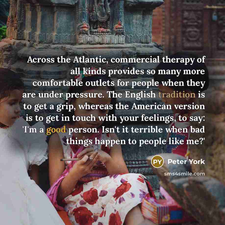 “Across the Atlantic, commercial therapy of all kinds provides so…” quote by Peter York