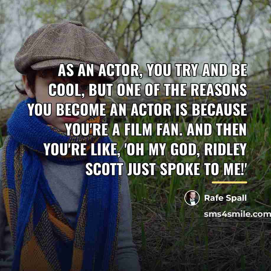 “As an actor, you try and be cool, but one…” quote by Rafe Spall