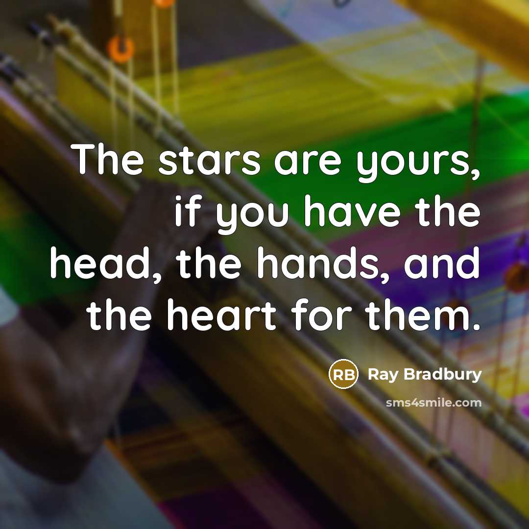 “The stars are yours, if you have the head, the…” quote by Ray Bradbury