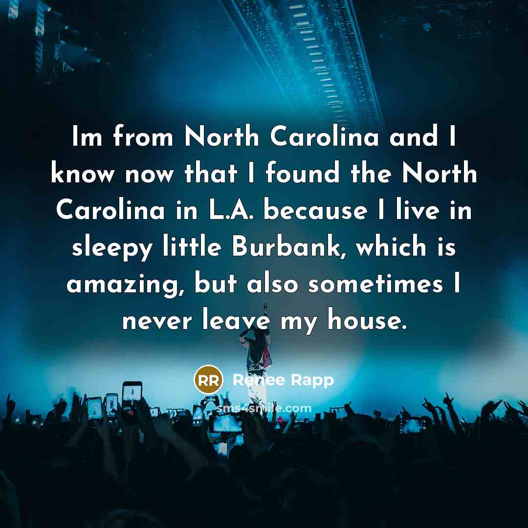 “Im from North Carolina and I know now that I…” quote by Renee Rapp