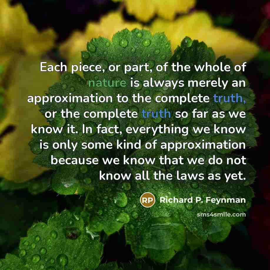 “Each piece, or part, of the whole of nature is…” quote by Richard P. Feynman