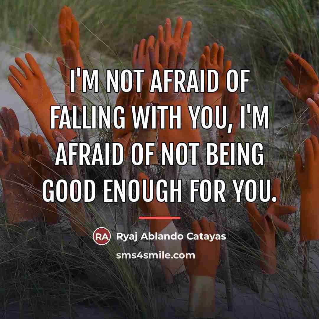 “I'm not afraid of falling with you, I'm afraid of…” quote by Ryaj Ablando Catayas
